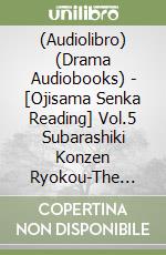(Audiolibro) (Drama Audiobooks) - [Ojisama Senka Reading] Vol.5 Subarashiki Konzen Ryokou-The Great Journe (2 Cd) libro