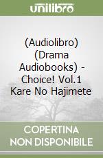 (Audiolibro) (Drama Audiobooks) - Choice! Vol.1 Kare No Hajimete libro