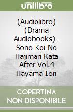 (Audiolibro) (Drama Audiobooks) - Sono Koi No Hajimari Kata After Vol.4 Hayama Iori libro