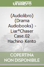 (Audiolibro) (Drama Audiobooks) - Liar*Chaser Case.02 Hachino Kento libro