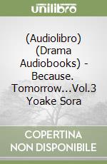 (Audiolibro) (Drama Audiobooks) - Because. Tomorrow...Vol.3 Yoake Sora libro