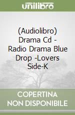 (Audiolibro) Drama Cd - Radio Drama Blue Drop -Lovers Side-K libro