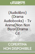 (Audiolibro) (Drama Audiobooks) - Tv Anime[Non Non Biyori]Drama Cd libro