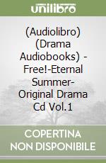 (Audiolibro) (Drama Audiobooks) - Free!-Eternal Summer- Original Drama Cd Vol.1 libro