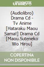 (Audiolibro) Drama Cd - Tv Anime [Hataraku Maou Sama!] Drama Cd [Maou.Suteneko Wo Hirou] libro