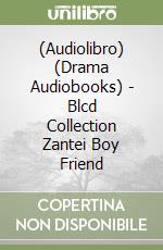 (Audiolibro) (Drama Audiobooks) - Blcd Collection Zantei Boy Friend libro