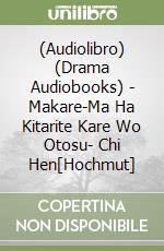(Audiolibro) (Drama Audiobooks) - Makare-Ma Ha Kitarite Kare Wo Otosu- Chi Hen[Hochmut] libro
