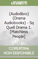 (Audiolibro) (Drama Audiobooks) - Sq Quell Drama 1. [Matchless People] libro