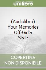 (Audiolibro) Your Memories Off-Girl'S Style libro