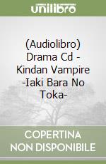 (Audiolibro) Drama Cd - Kindan Vampire -Iaki Bara No Toka- libro