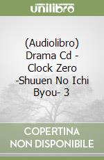 (Audiolibro) Drama Cd - Clock Zero -Shuuen No Ichi Byou- 3 libro