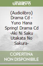 (Audiolibro) Drama Cd - Yuno Hana Spring! Drama Cd -Aki Ni Saku Utakata No Sakura- libro