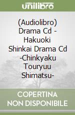 (Audiolibro) Drama Cd - Hakuoki Shinkai Drama Cd -Chinkyaku Touryuu Shimatsu- libro