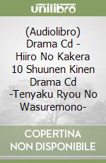 (Audiolibro) Drama Cd - Hiiro No Kakera 10 Shuunen Kinen Drama Cd -Tenyaku Ryou No Wasuremono- libro