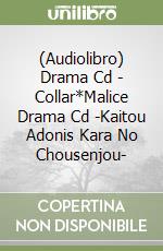 (Audiolibro) Drama Cd - Collar*Malice Drama Cd -Kaitou Adonis Kara No Chousenjou- libro