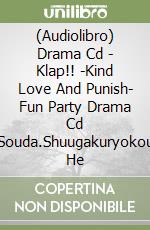 (Audiolibro) Drama Cd - Klap!! -Kind Love And Punish- Fun Party Drama Cd Souda.Shuugakuryokou He libro