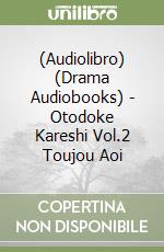 (Audiolibro) (Drama Audiobooks) - Otodoke Kareshi Vol.2 Toujou Aoi libro