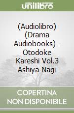 (Audiolibro) (Drama Audiobooks) - Otodoke Kareshi Vol.3 Ashiya Nagi libro