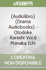 (Audiolibro) (Drama Audiobooks) - Otodoke Kareshi Vol.6 Manaka Ichi libro