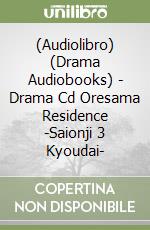 (Audiolibro) (Drama Audiobooks) - Drama Cd Oresama Residence -Saionji 3 Kyoudai- libro