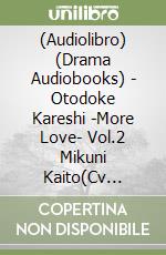 (Audiolibro) (Drama Audiobooks) - Otodoke Kareshi -More Love- Vol.2 Mikuni Kaito(Cv Yashiro Taku) libro