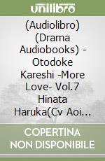 (Audiolibro) (Drama Audiobooks) - Otodoke Kareshi -More Love- Vol.7 Hinata Haruka(Cv Aoi Shouta) libro