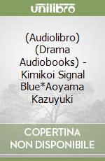 (Audiolibro) (Drama Audiobooks) - Kimikoi Signal Blue*Aoyama Kazuyuki libro
