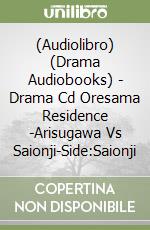 (Audiolibro) (Drama Audiobooks) - Drama Cd Oresama Residence -Arisugawa Vs Saionji-Side:Saionji libro
