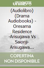 (Audiolibro) (Drama Audiobooks) - Oresama Residence -Arisugawa Vs Saionji- Arisugawa Ichiya libro