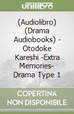 (Audiolibro) (Drama Audiobooks) - Otodoke Kareshi -Extra Memories- Drama Type 1 libro