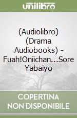 (Audiolibro) (Drama Audiobooks) - Fuah!Oniichan...Sore Yabaiyo libro