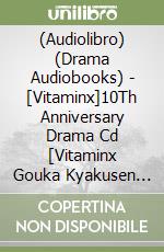 (Audiolibro) (Drama Audiobooks) - [Vitaminx]10Th Anniversary Drama Cd [Vitaminx Gouka Kyakusen Wing Gou Mi libro