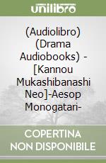 (Audiolibro) (Drama Audiobooks) - [Kannou Mukashibanashi Neo]-Aesop Monogatari- libro