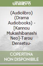 (Audiolibro) (Drama Audiobooks) - [Kannou Mukashibanashi Neo]-Tarou Densetsu- libro