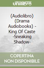 (Audiolibro) (Drama Audiobooks) - King Of Caste -Sneaking Shadow- libro