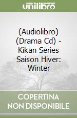 (Audiolibro) (Drama Cd) - Kikan Series Saison Hiver: Winter libro