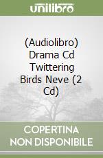 (Audiolibro) Drama Cd Twittering Birds Neve (2 Cd) libro
