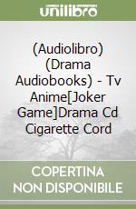 (Audiolibro) (Drama Audiobooks) - Tv Anime[Joker Game]Drama Cd Cigarette Cord libro