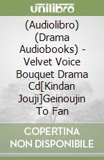 (Audiolibro) (Drama Audiobooks) - Velvet Voice Bouquet Drama Cd[Kindan Jouji]Geinoujin To Fan libro