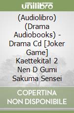 (Audiolibro) (Drama Audiobooks) - Drama Cd [Joker Game] Kaettekita! 2 Nen D Gumi Sakuma Sensei libro