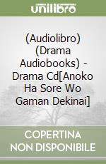 (Audiolibro) (Drama Audiobooks) - Drama Cd[Anoko Ha Sore Wo Gaman Dekinai] libro