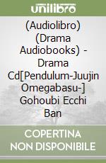 (Audiolibro) (Drama Audiobooks) - Drama Cd[Pendulum-Juujin Omegabasu-] Gohoubi Ecchi Ban libro