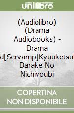 (Audiolibro) (Drama Audiobooks) - Drama Cd[Servamp]Kyuuketsuki Darake No Nichiyoubi libro