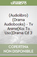 (Audiolibro) (Drama Audiobooks) - Tv Anime[Koi To Uso]Drama Cd 3 libro