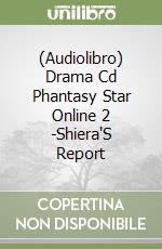 (Audiolibro) Drama Cd Phantasy Star Online 2 -Shiera'S Report libro