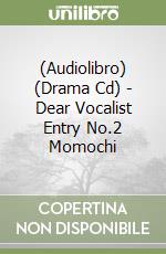 (Audiolibro) (Drama Cd) - Dear Vocalist Entry No.2 Momochi libro