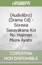 (Audiolibro) (Drama Cd) - Sorewa Sasayakana Koi No Hajimari Miura Ayato libro
