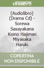 (Audiolibro) (Drama Cd) - Sorewa Sasayakana Koino Hajimari Miyasaka Haruki libro