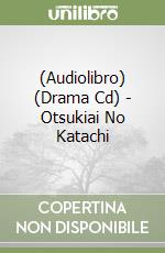 (Audiolibro) (Drama Cd) - Otsukiai No Katachi libro