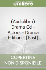 (Audiolibro) Drama Cd - Actors - Drama Edition - [East] libro